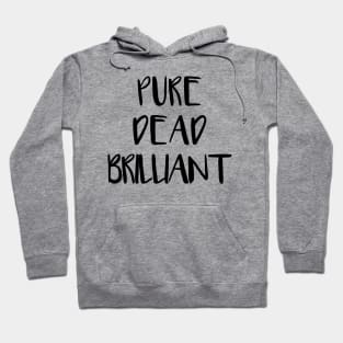 PURE DEAD BRILLIANT, Scots Language Phrase Hoodie